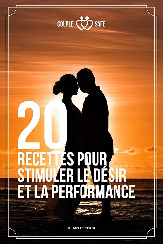 Alain Le Roux - 20 Recettes pour stimuler le désir et la performance: Les saveurs qui attisent le feu intérieur (2024)