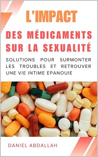 Daniel Abdallah - L'impact des médicaments sur la sexualité :: Solutions pour surmonter les troubles et retrouver une vie intime épanouie (2024)