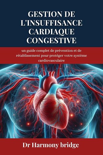 Dr Micheal Wilson - Gestion de l'insuffisance cardiaque congestive: un guide complet de prévention et de rétablissement pour protéger votre système cardiovasculaire (2024)