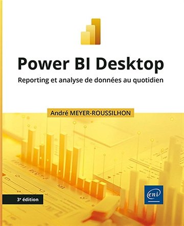 Power BI Desktop - Reporting et analyse de données au quotidien (3e édition) - André Meyer-Roussilhon (2024)