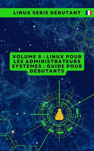 CloudMatrix s.r.o. - Volume 8 : Linux pour les Administrateurs Systèmes : Guide pour Débutants (2024)