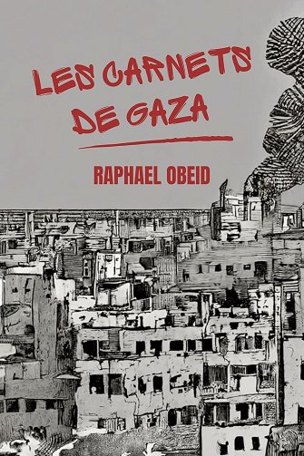 Raphael Obeid - Les Carnets de Gaza (2024)