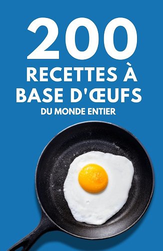 Himanshu PPatel - 200 recettes à base d'œufs du monde entier (2024)