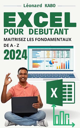 Léonard KABO - EXCEL 2024 POUR DEBUTANT : MAITRISEZ LES FONDAMENTAUX DE A - Z (2024)