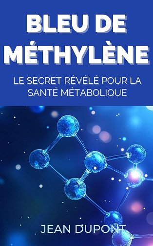 Jean Dupont - Bleu de Méthylène: Le Secret Révélé pour la Santé Métabolique (2024)