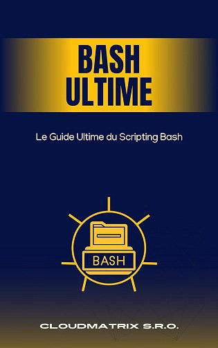 CloudMatrix s.r.o. - Le Guide Ultime du Scripting Bash (2024)