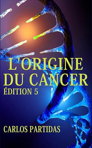 Carlos Partidas - L'ORIGINE DU CANCER: LE CANCER EST AUTO-INFLIGÉ PAR LA FAÇON DONT NOUS NOUS NOURRISSONS (2024)