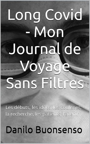 Danilo Buonsenso - Long Covid - Mon Journal de Voyage Sans Filtres: Les débuts, les idées, les coulisses, la recherche, les patients, l'avenir (2024)