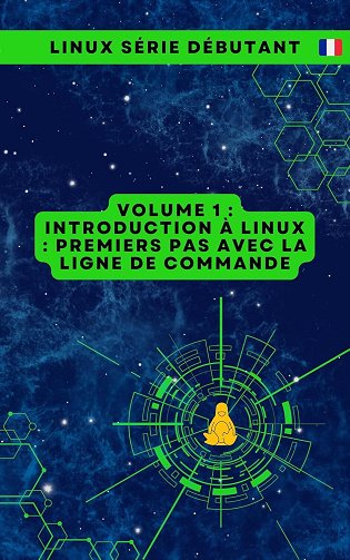 CloudMatrix s.r.o. - Volume 1 : Introduction à Linux : Premiers pas avec la ligne de commande (Série de Livres pour Débutants en Linux : Maîtriser les Essentiels de A à Z) (2024)