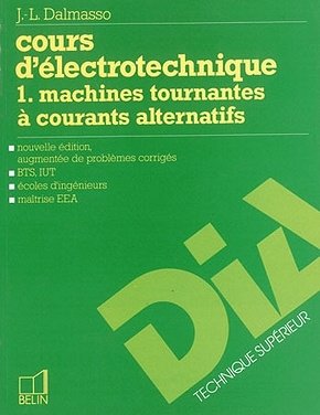 Cours d'électrotechnique T01 Machines tournantes à courants alternatifs - Jean-Louis Dalmasso