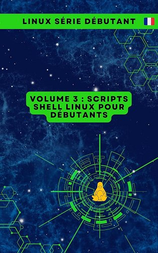 CloudMatrix s.r.o. - Volume 3 : Scripts Shell Linux pour Débutants (Série de Livres pour Débutants en Linux : Maîtriser les Essentiels de A à Z) (2024)