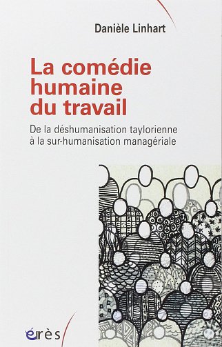 La comédie humaine du travail: De la déshumanisation taylorienne - Danièle Linhart (2015)