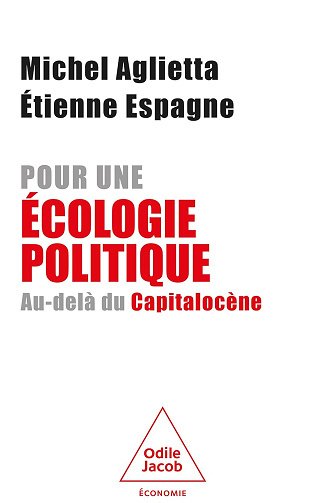 Pour une écologie politique: Au-delà du Capitalocène - Michel Aglietta, Étienne Espagne (2024)