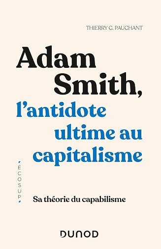 Adam Smith, l'antidote ultime au capitalisme : Sa théorie du capabilisme - Thierry C. Pauchant (2023)