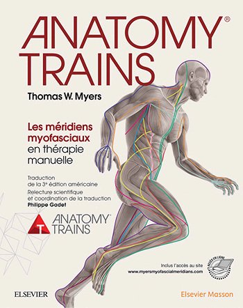 Anatomy Trains : Les méridiens myofasciaux en thérapie manuelle - Thomas W. Myers (2018)