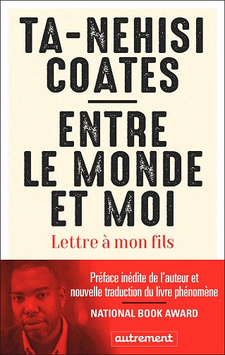 Entre le monde et moi : Lettre à mon fils - Ta-Nehisi Coates (2024)