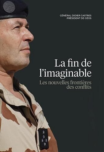 La fin de l'imaginable : les nouvelles frontières des conflits - Didier Castres (2023)