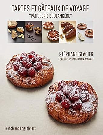 Stéphane Glacier - Tartes et Gâteaux de Voyage. Pâtisserie Boulangère