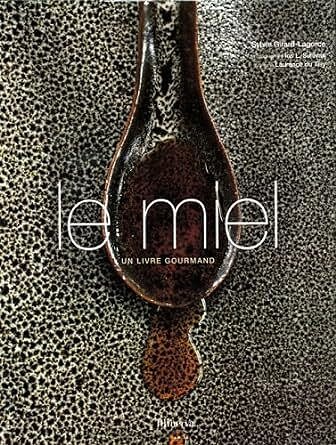 Le Miel, Un Livre Gourmand - Sylvie Girard-Lagorce