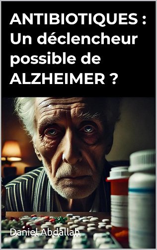 Daniel Abdallah - Antibiotiques : Un déclencheur possible d'Alzheimer ? (2024)