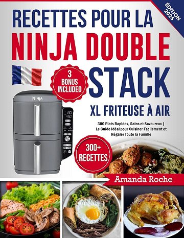 Amanda Roche - Recettes pour la Ninja Double Stack XL Friteuse à Air (2024)