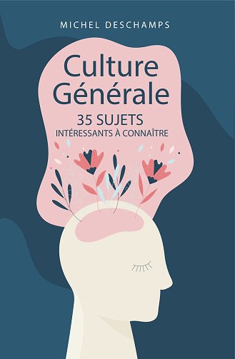 Culture Générale : 35 Sujets Intéressants à Connaître - Michel Deschamps (2023)