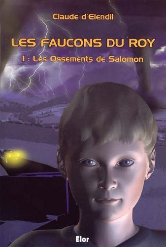 Les faucons du roy 1 - Les ossements de Salomon - D') elendil (claude (2007)