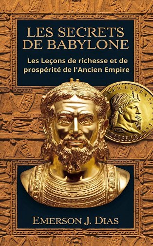 Les Secrets de Babylone : Leçons de richesse et de prospérité de l'Ancien Empire - Emerson J. Dias (2024)