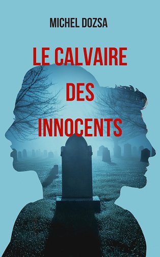 Le calvaire des innocents - Michel Dozsa (2024)