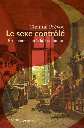 Le sexe contrôlé : Être femme après la Révolution - Chantal Prévot (2024)