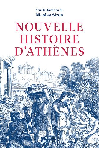 Nouvelle histoire d'Athènes : La cité vue de l'Agora : Ve-IVe siècles av. J-C. - Nicolas Siron et Collectif (2024)