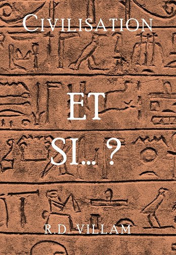 Civilisation à travers les âges, Tome 5 : Et si... ? Les histoires alternatives qui auraient pu façonner notre monde - R.D. Villam (2024)