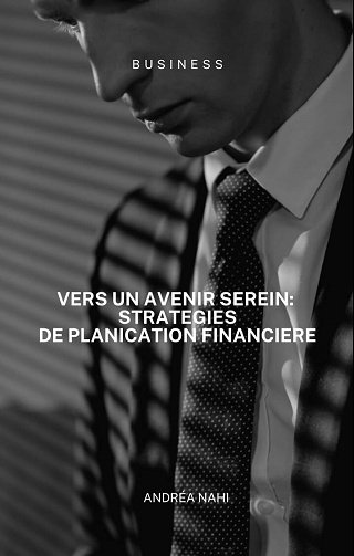 Andréa Nahi - Vers un avenir serein : stratégies de Planification Financière (2025)