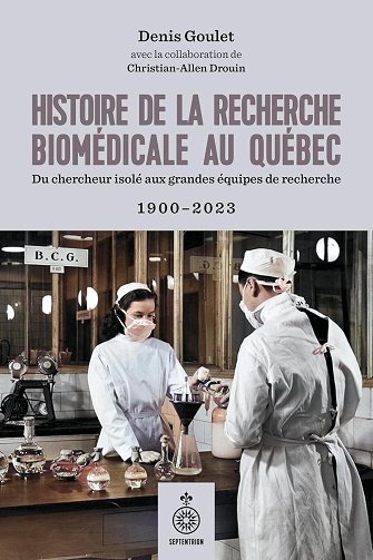 Histoire de la recherche biomédicale au Québec 1900-2023 - Denis Goulet (2025)