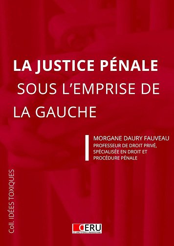 Morgane Daury-Fauveau - La justice pénale sous l'emprise de la gauche (Idées toxiques t. 2) (2025)