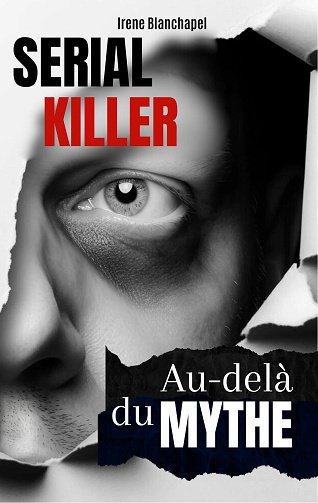 Serial Killers : Au-delà du Mythe - Irene Blanchapel (2024)