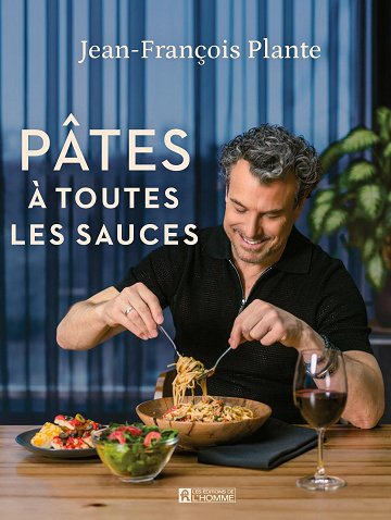 Pâtes: À toutes les sauces - Jean-François Plante (2024)