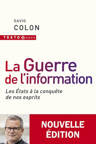 La guerre de l'information : Les États à la conquête de nos esprits - David Colon (2025)