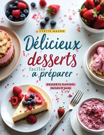 Yvette Mason - Délicieux desserts faciles à préparer: Desserts rapides, faciles et sains (2025)