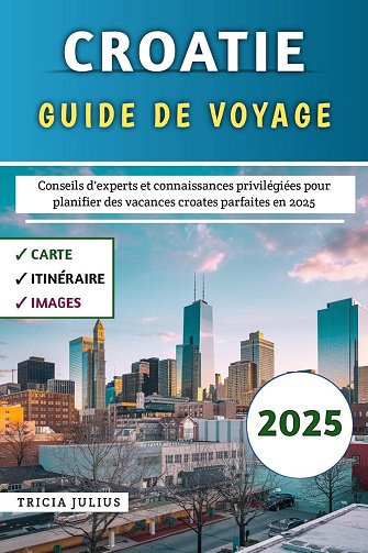 Tricia Julius - Croatie Guide De Voyage (2025)