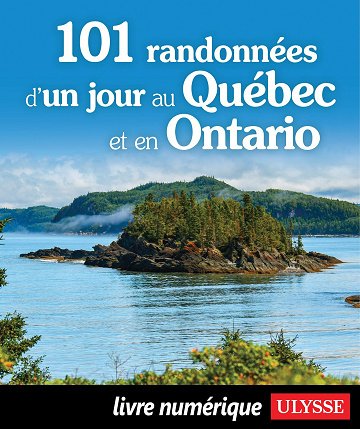 101 randonnées d'un jour au Québec et en Ontario - Collectif Ulysse (2025)