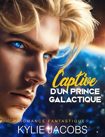 Captive d'un prince galactique - Kylie Jacobs (2025)