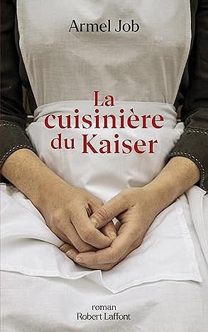 La cuisinière du Kaiser - Armel Job (Rentrée Littéraire 2025)