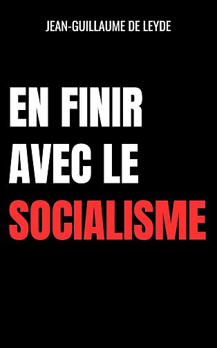 Jean-Guillaume De Leyde - En finir avec le socialisme (2025)