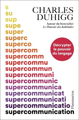 Supercommunication: Décrypter le pouvoir du langage - Charles Duhigg (2025)