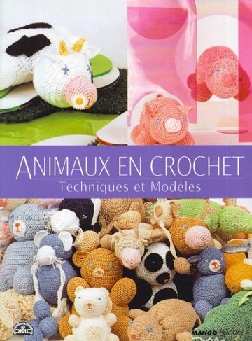 Animaux en crochet, Techniques et Modèles - Marie-Noelle Bayard (2001)