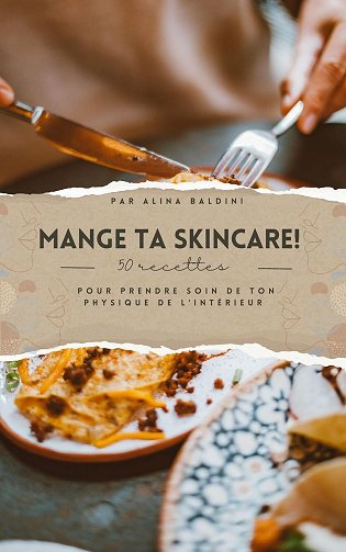 Alina Baldini - Mange ta skincare!: 50 recettes pour prendre soin de ton physique de l'intérieur (2025)