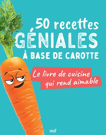 50 recettes géniales à base de carotte - Collectif (2024)