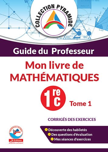 Guide du Professeur, Mon livre de MATHÉMATIQUES - 1reC (Tome 1)