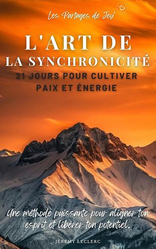 Jérémy Leclerc - L'Art de la Synchronicité : 21 Jours pour Cultiver Paix et Énergie (2025)